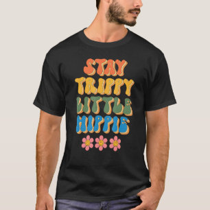 Stay Trippy Little Hippie Groovy Daisy Positive Mi T-Shirt