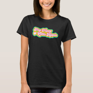 Stay Trippy Little Hippie Hippie 2 T-Shirt