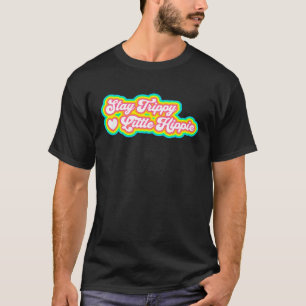 Stay Trippy Little Hippie   Hippie  2 T-Shirt