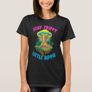 Stay Trippy Little Hippie Magic Psilocybin Mushro T-Shirt