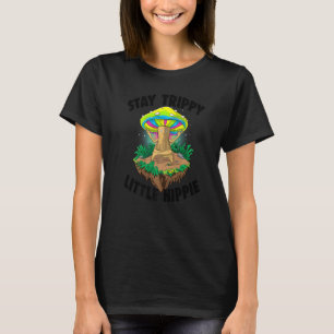 Stay Trippy Little Hippie  Magic Psilocybin Mushro T-Shirt