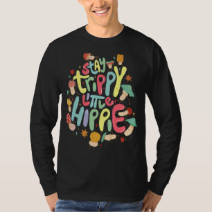 Stay Trippy Little Hippie Mycology And Magical Mu T-Shirt