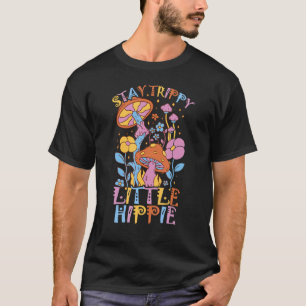 Stay Trippy Little Hippie Mycology And Magical Mu T-Shirt