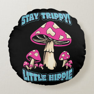 Stay Trippy! Little Hippie Round Cushion