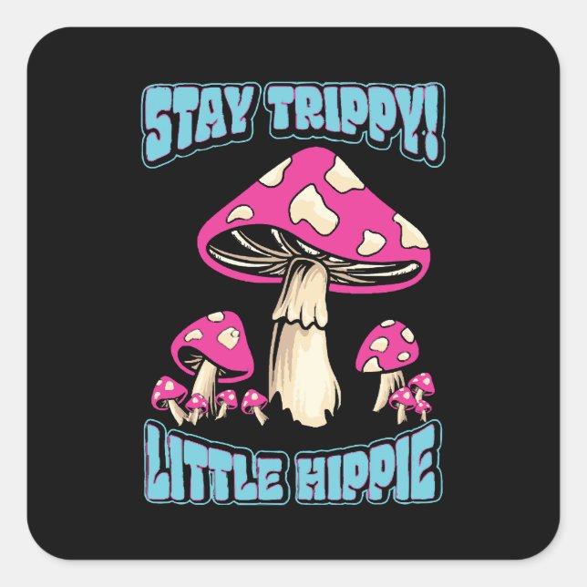 Stay Trippy! Little Hippie Square Sticker (Front)