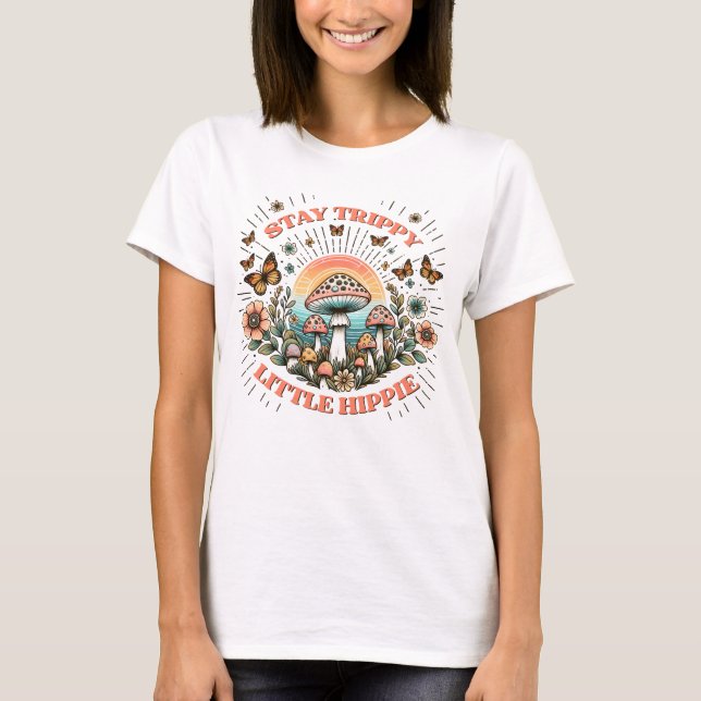 Stay trippy little hippie  T-Shirt (Front)