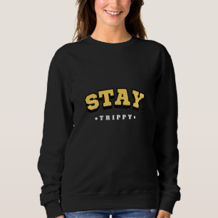 Stay Trippy Psychedelic Aesthetic Sweatshirt