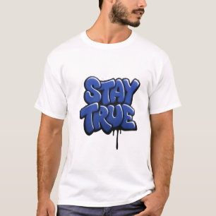 Stay True Graffiti Streetwear Graphic T-Shirt Desi