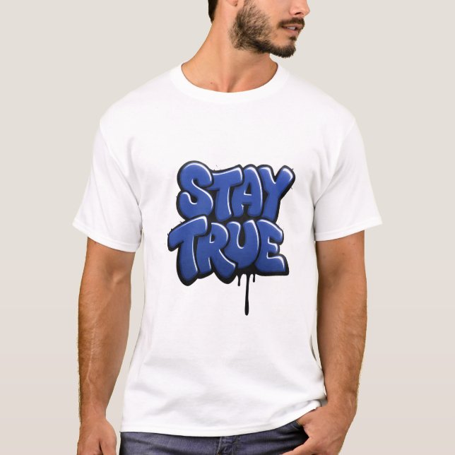 Stay True Graffiti Streetwear Graphic T-Shirt Desi (Front)