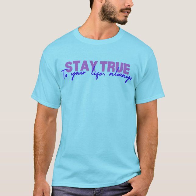 Stay True, Live Bold  t shirt (Front)