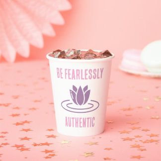 Stay True, Stay Bold: Fearlessly Authentic" Paper Cups