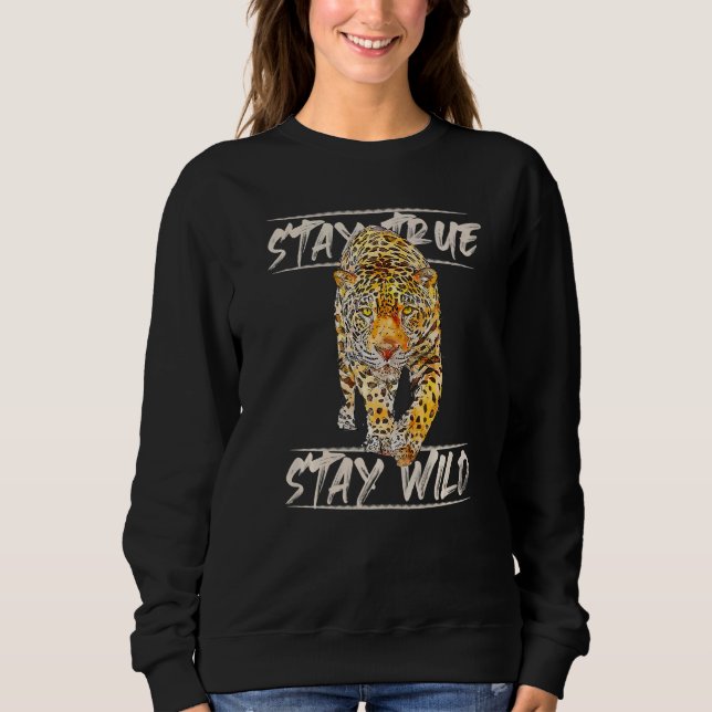 Stay True  Stay Wild Leopard Cheetah Sweatshirt (Front)