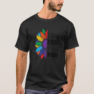 Stay True Stay You Lgbt Sunflower Flag Gay Pride M T-Shirt