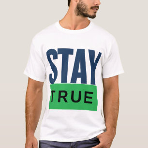STAY TRUE T-Shirt