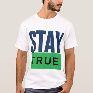 STAY TRUE T-Shirt