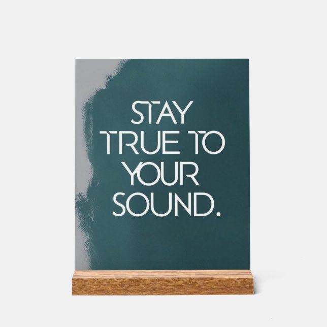 Stay True To Your Sound Acrylic Sign (Front)