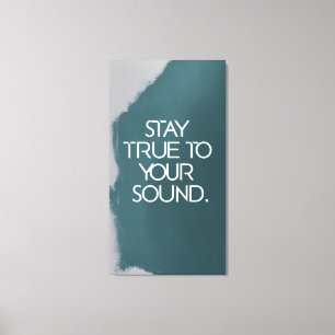 Stay True To Your Sound Canvas Print