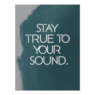 Stay True To Your Sound Poster