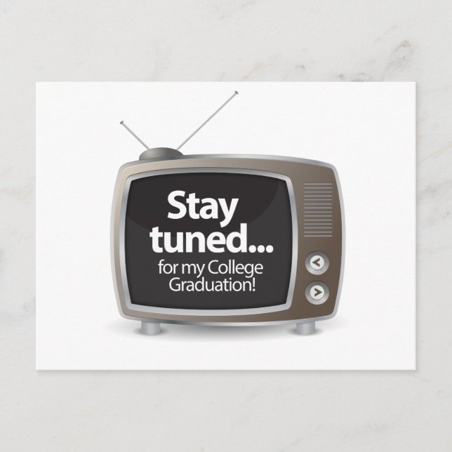 Stay tuned for my college graduation announcement postcard (Front)