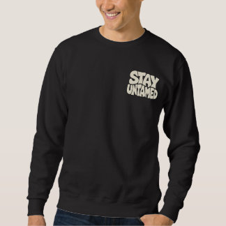 Stay Untamed — Wild Spirit & Freedom Typography Sweatshirt