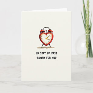 Stay Up Past 9Pm For You Card