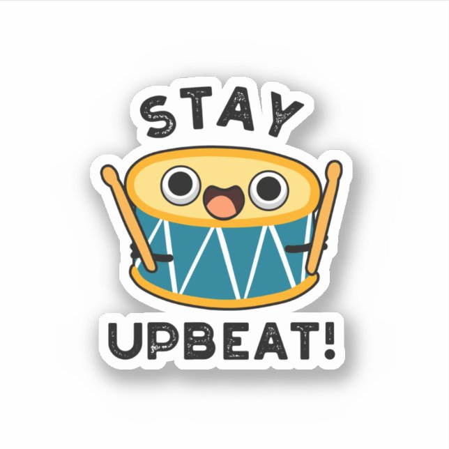 Stay Upbeat Positive Drum Pun  (Front)