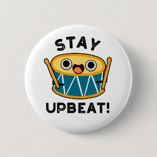 Stay Upbeat Positive Drum Pun 6 Cm Round Badge