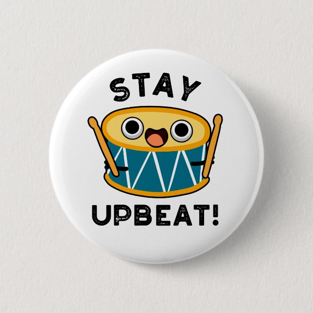 Stay Upbeat Positive Drum Pun  6 Cm Round Badge (Front)