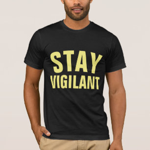 STAY VIGILANT T-shirts