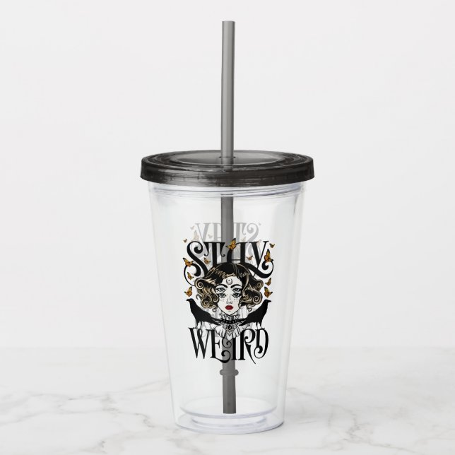 Stay Weird Acrylic Tumbler (Front)
