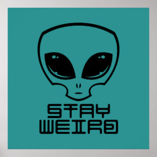 Stay Weird Alien Head Poster