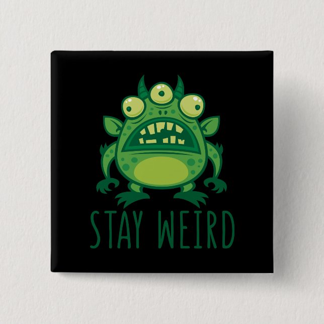 Stay Weird Alien Monster 15 Cm Square Badge (Front)