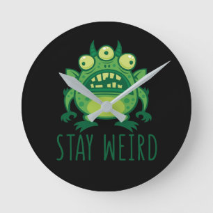 Stay Weird Alien Monster Round Clock