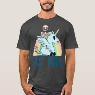 Stay weird and ride a unicorn T-Shirt