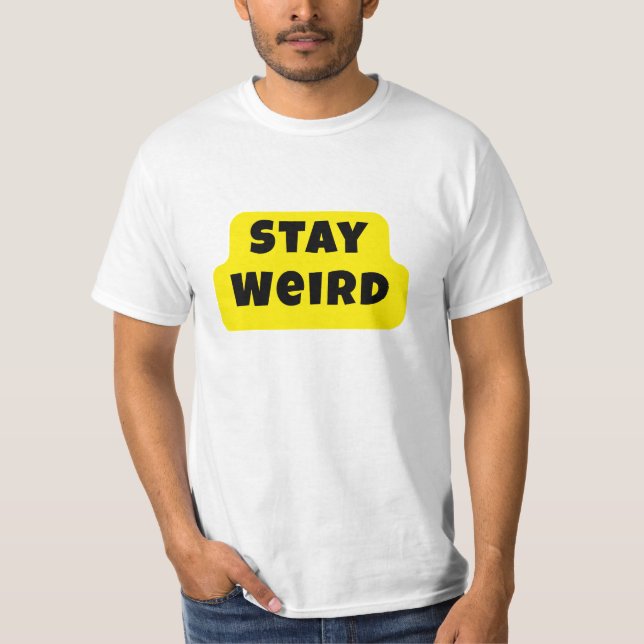 Stay Weird Bold Fun Statement Tee (Front)