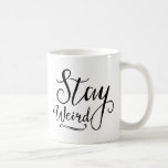 Stay Weird Coffee Mug<br><div class="desc">Stay Weird Typography Mug.</div>