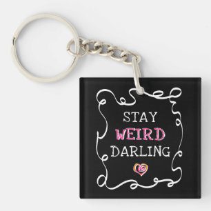 Stay Weird Darling Key Ring