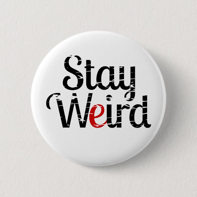 Stay Weird Distress Text 6 Cm Round Badge (Front)