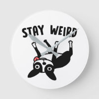 Stay Weird Funny Boston Terrier Dog