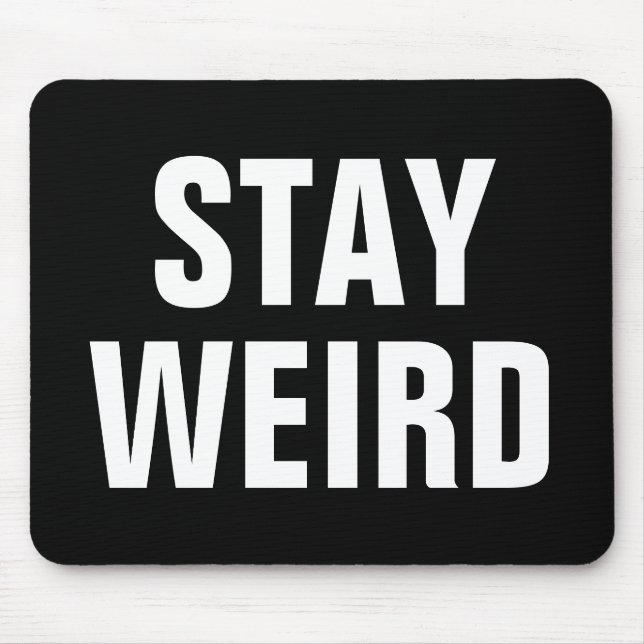 STAY WEIRD funny quote mousepad for him or her (Front)