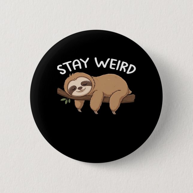 Stay Weird funny sloth for animal lover men women  6 Cm Round Badge (Front)