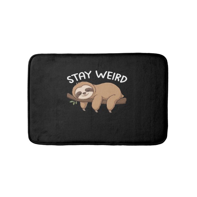 Stay Weird funny sloth for animal lover men women  Bath Mat (Front)