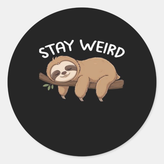 Stay Weird funny sloth for animal lover men women  Classic Round Sticker (Front)