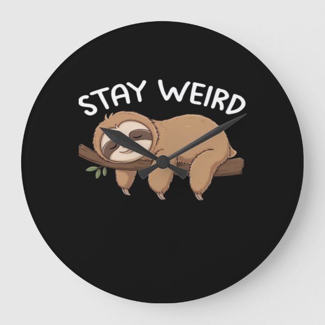 Stay Weird funny sloth for animal lover men women  Large Clock (Front)