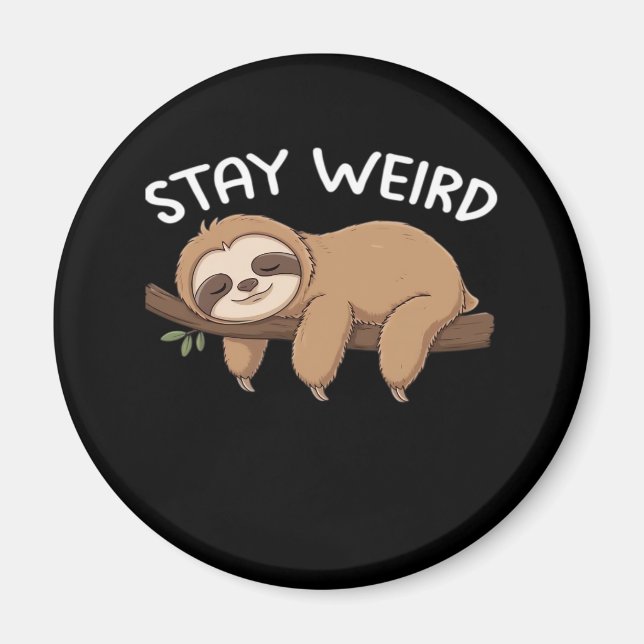 Stay Weird funny sloth for animal lover men women  Magnet (Front)