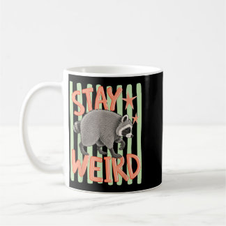 Stay Weird Funny Timothy Racoon Design Coffee Mug
