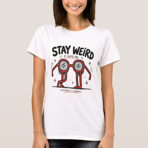 Stay Weird Glasses Quirky Quote Art T-Shirt