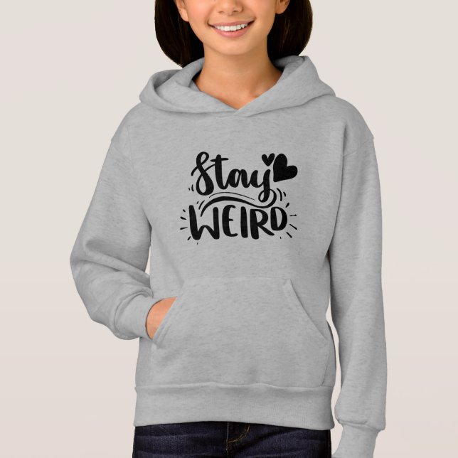 Stay Weird Hoodie (Front)