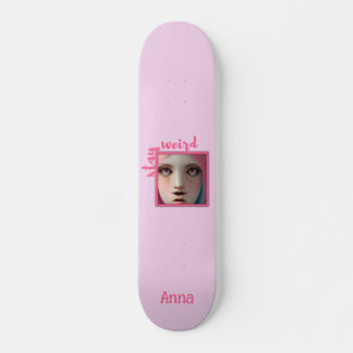 Stay Weird Personalised Pink Cool Skateboard