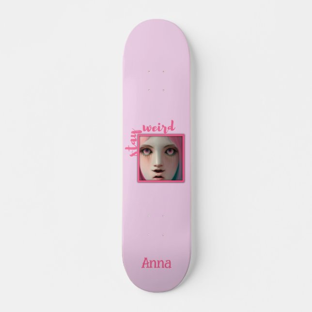 Stay Weird Personalised Pink Cool Skateboard (Front)